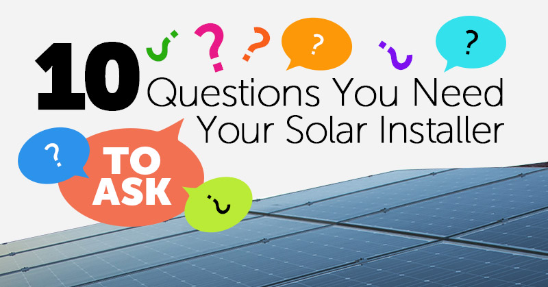 10 questions you need to ask your solar installer
